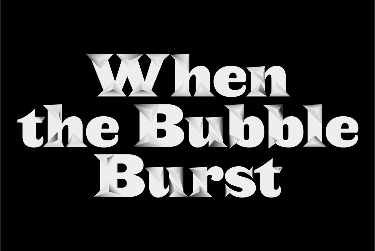 When The Bubble Burst